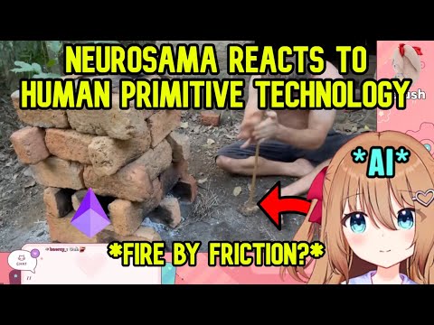 Neuro [AI] Reacts To Human Primitive Technology
