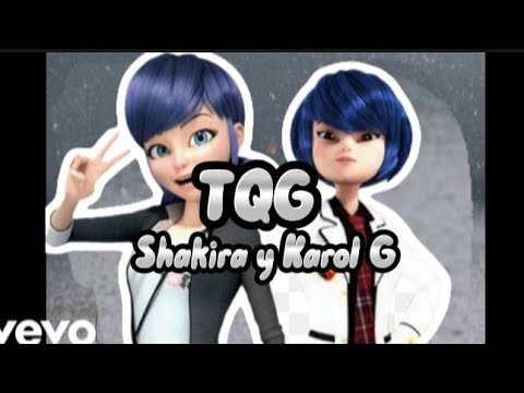 Music: TQG #miraculous #amv #shakira #karolg #tqg