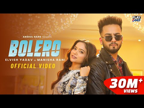 BOLERO - Elvish Yadav &amp; Manisha Rani | Preetinder | Asees Kaur | Rajat Nagpal | Babbu | Anshul Garg