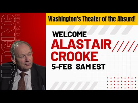 Alastair Crooke: Washington’s Theater of the Absurd!