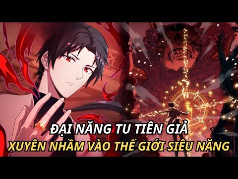 ĐẠI NĂNG TU TIÊN GIẢ XUYÊN NHẦM VÀO THẾ GIỚI SIÊU NĂNG | REVIEW TRUYỆN TRANH