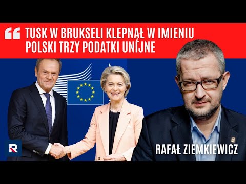 R. Ziemkiewicz: Tusk w Brukseli klepnął w imieniu Polski trzy podatki unijne | Polska Na Dzień Dobry