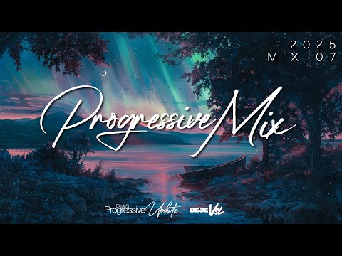 Chill &amp; Progressive Mix 2025 - Mix 7 | DeJe&#039;s Progressive Update (Prog. House/Trance, Deep House)